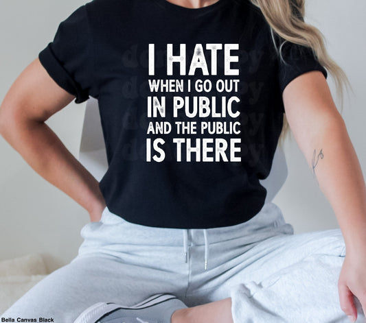 I Basically Just Hate The Public Tee