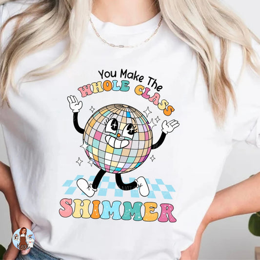 You Make The Whole Class Shimmer Tee
