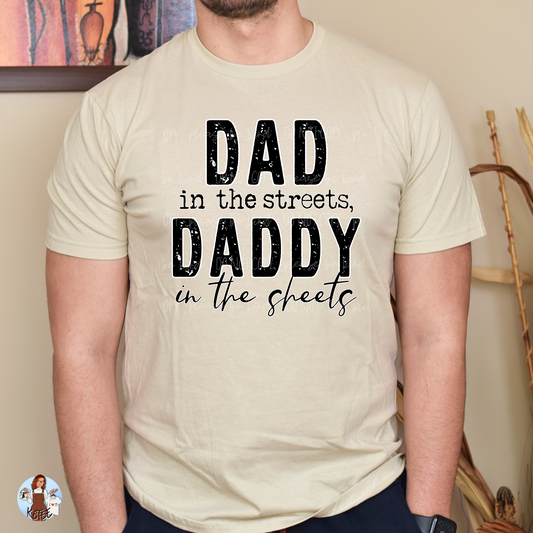 Dad In The Streets / Daddy In The Sheets Tee